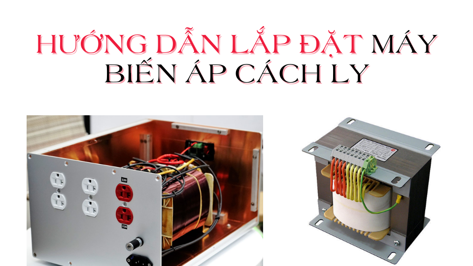 huong dan lap dat may bien ap cach ly