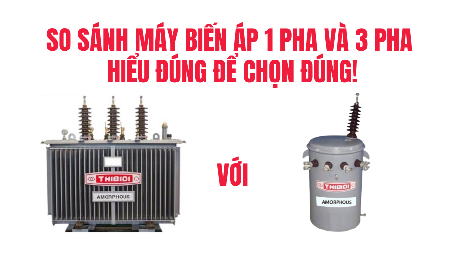 so sanh may bien ap 1 pha va may bien ap 3 pha