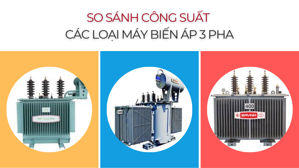 SO SANH CONG SUAT CAC LOAI MAY BIEN AP 3 PHA