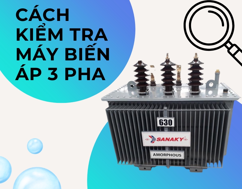 Cách Kiểm Tra Máy Biến Áp 3 Pha: Hướng Dẫn Chi Tiết Từ A-Z