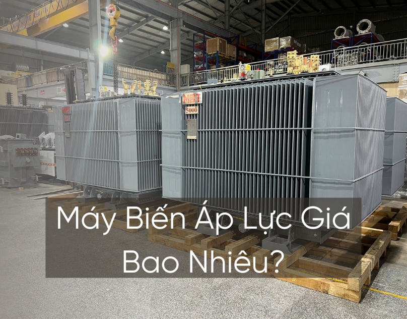 Máy Biến Áp Lực Giá Bao Nhiêu? Cập Nhật Báo Giá Chi Tiết 2025
