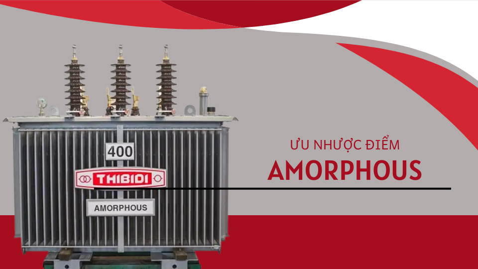 MAY BIEN AP AMORPHOUS SO SANH VOI CAC LOAI MAY BIEN AP KHAC VE UU NHUOC DIEM