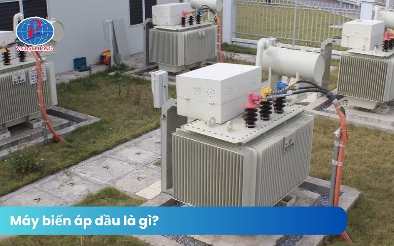 Tìm hiểu chi tiết máy biến áp dầu là gì?