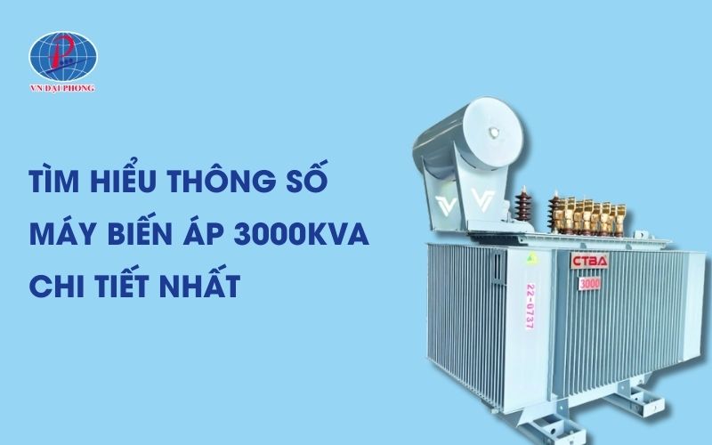 Máy Biến Áp 3000 kVA - Giải Pháp Tối Ưu Cho Công Trình Lớn