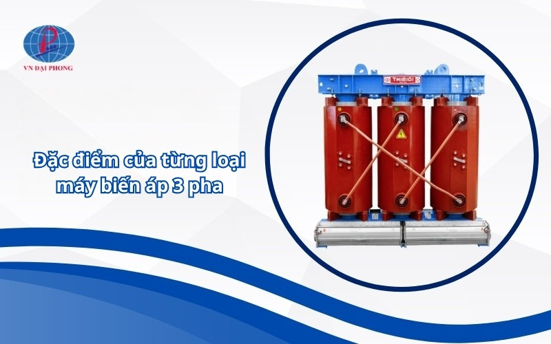 Đặc điểm của từng loại máy biến áp 3 pha