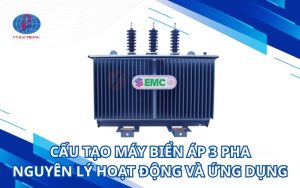 Cấu tạo máy biến áp 3 pha, nguyên lý hoạt động và ứng dụng